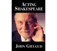 John Gielgud Acting Shakespeare (Tascabile) Applause Books