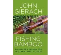 John Gierach Fishing Bamboo (Copertina rigida)