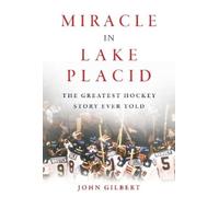 John Gilbert Miracle in Lake Placid (Copertina rigida)
