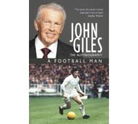 John Giles John Giles: A Football Man - My Autobiography (Tascabile)