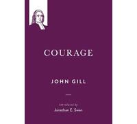 John Gill Courage (Tascabile) John Gill on the Spiritual Life