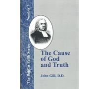 John Gill The Cause of God and Truth (Tascabile)
