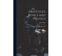 John Gillies Aristotle's Ethics and Politics (Copertina rigida)