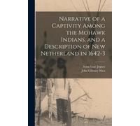 John Gilmary 18 Narrative of a Captivity Among the Mohawk Indians, a (Tascabile)