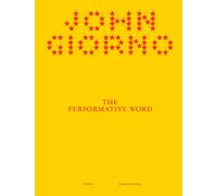 John Giorno. The Performative Word - [Mousse Publishing]