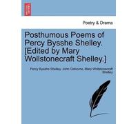 John Gisborne Mary Woll Posthumous Poems of Percy Bysshe Shelley. [ (Tascabile)