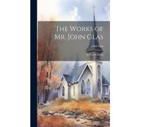 John Glas The Works of Mr. John Glas (Copertina rigida)