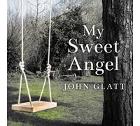 John Glatt Tantor Audio Shaun Grindell My Sweet Angel (Tascabile)