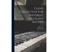 John Glen Robert Gle Glen's Collection for the Great Highland Bagpip (Tascabile)