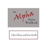 John Glenn Jim Groth The Alpha Series Workbook (Tascabile)