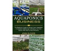 John Glover Aquaponics Business (Tascabile)