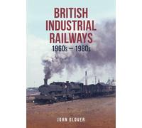 John Glover British Industrial Railways (Tascabile)
