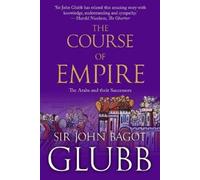 John Glubb The Course of Empire (Tascabile)