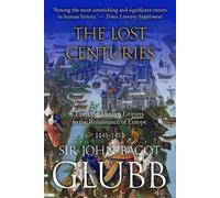 John Glubb The Lost Centuries (Tascabile) John Bagot Glubb's Great Arab History