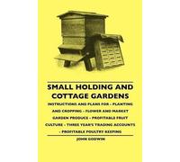 John Godwin Small Holding And Cottage Gardens - Instructions And Pla (Tascabile)
