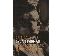 John Goodby Chris Wigginton Dylan Thomas (Tascabile) Critical Lives