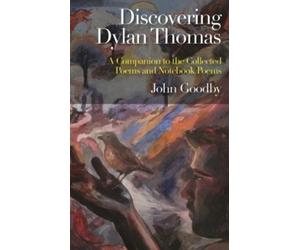 John Goodby Discovering Dylan Thomas (Tascabile)
