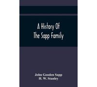 John Gooden Sapp H W Stanley A History Of The Sapp Family (Tascabile)