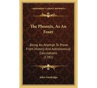 John Goodridge The Phoenix, As An Essay (Tascabile)
