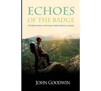 John Goodwin Echoes of the Badge: Stories from a National Park Servi (Tascabile)