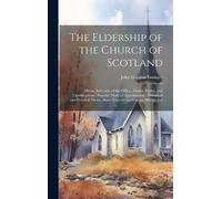 John Gordon 1804-1868 Lor The Eldership of the Church of Scot (Copertina rigida)