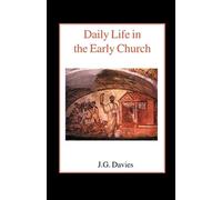 John Gordon Davies Daily Life in the Early Church (Tascabile)