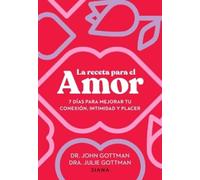John Gottman Ju La Receta Para El Amor: 7 Días Para Mejorar Tu Conex (Tascabile)