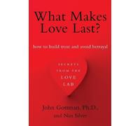 What Makes Love Last?: How to Build Trust and Avoid Betrayal