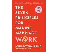 John Gottman The Seven Principles For Making Marriage Work (Tascabile)