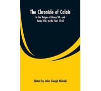 John Gough Nichols The Chronicle of Calais (Tascabile)
