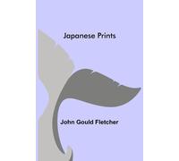 John Gould Fletcher Japanese Prints (Tascabile)