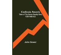 John Gower Confessio Amantis; Tales of the Seven Deadly Sins, 1330-1 (Tascabile)