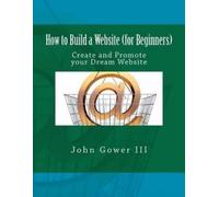 John Gower How to Build a Website (for Beginners) (Tascabile)