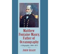 John Grady Matthew Fontaine Maury, Father of Oceanography (Tascabile)