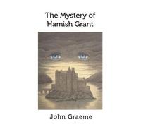 John Graeme The Mystery of Hamish Grant (Copertina rigida)