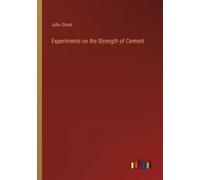 John Grant Experiments on the Strength of Cement (Tascabile)