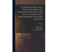 John Graunt Cha Economic Writings. Together With the Observat (Copertina rigida)