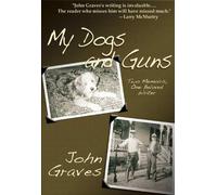 John Graves My Dogs and Guns (Tascabile)