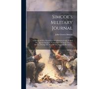 John Graves Simcoe Simcoe's Military Journal (Copertina rigida)