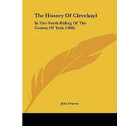John Graves The History Of Cleveland (Tascabile)