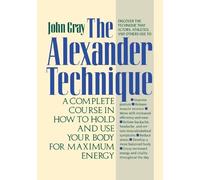 John Gray The Alexander Technique (Tascabile)