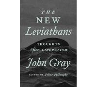 John Gray The New Leviathans (Copertina rigida)