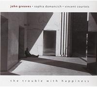 JOHN GREAVES - The Trouble With Happiness