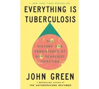 John Green Everything Is Tuberculosis (Copertina rigida)