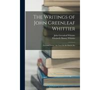 John Greenleaf Whittier Elizabeth Huss The Writings of John Greenle (Tascabile)
