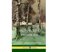 John Greenleaf Whittier Snow-Bound, A Winter Idyl (Hardcover) (Copertina rigida)