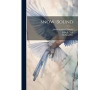 John Greenleaf Whittier Wallace Rice John R Neill Snow-bound (Copertina rigida)