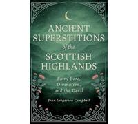 John Gregorson Ancient Superstitions of the Scottish Highlan (Copertina rigida)
