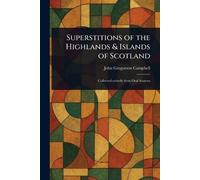 John Gregorson Camp Superstitions of the Highlands & Islands of Scot (Tascabile)