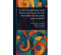 John Gregorson Campbell Clan Traditions and Popular Tales o (Copertina rigida)